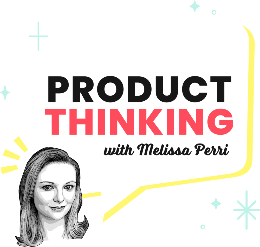 Product Thinking with Melissa Perri podcast
